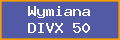 Wymiana DIVX 50